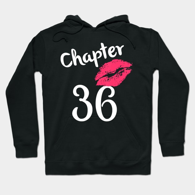 Chapter 36 years 36th Happy Birthday Lips Women Born In 1984 T-Shirt Hoodie by Danielss